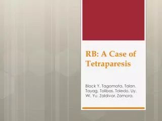 RB: A Case of Te traparesis