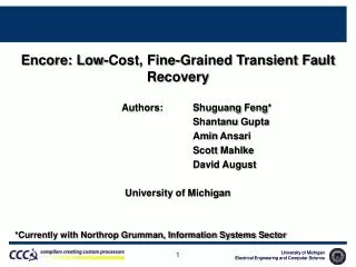 Encore: Low-Cost, Fine-Grained Transient Fault Recovery 			Authors:	 Shuguang Feng *
