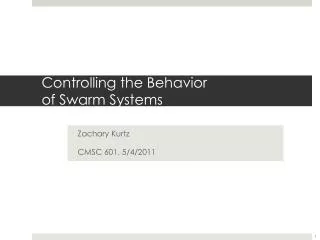 Controlling the Behavior of Swarm Systems