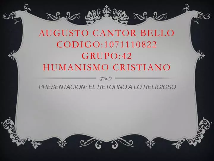 augusto cantor bello codigo 1071110822 grupo 42 humanismo cristiano