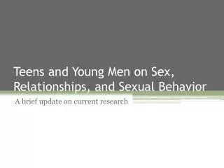 Teens and Young Men on Sex, Relationships, and Sexual Behavior
