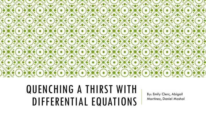 quenching a thirst with differential equations