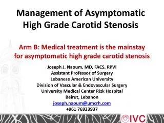 Arm B: Medical treatment is the mainstay for asymptomatic high grade carotid stenosis
