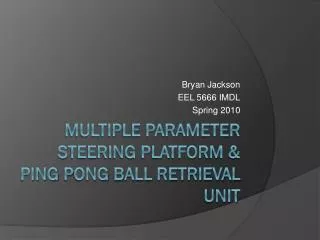 Multiple Parameter S teering Platform &amp; Ping P ong B all Retrieval Unit