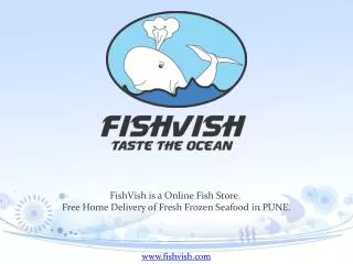 FishVish is a Online Fish Store. Free Home Delivery of Fresh Frozen Seafood in PUNE.