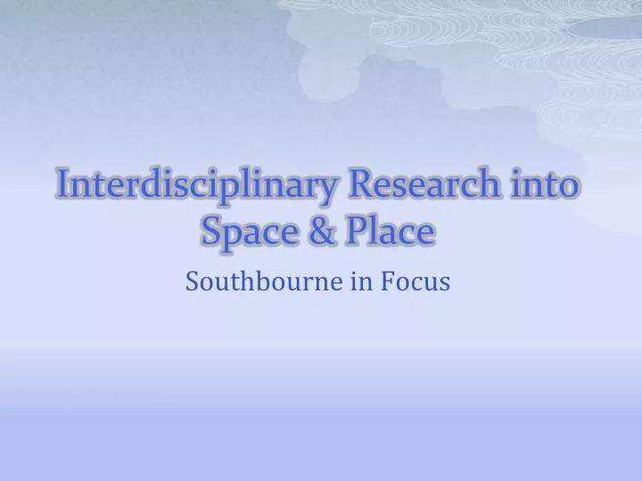 interdisciplinary research into space place