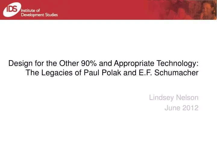 design for the other 90 and appropriate technology the legacies of paul polak and e f schumacher