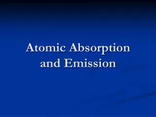 Atomic Absorption and Emission
