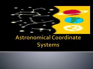 Astronomical Coordinate Systems