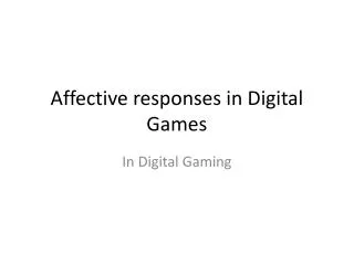 Affective responses in Digital Games