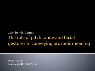 The role of pitch range and facial gestures in conveying prosodic meaning