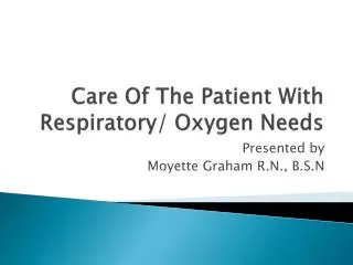 Care Of The Patient With Respiratory/ Oxygen Needs