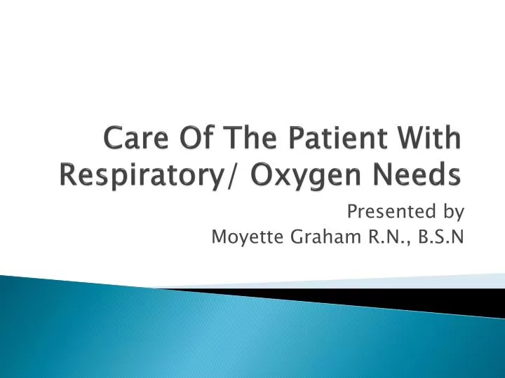 care of the patient with respiratory oxygen needs