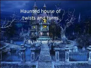 Haunted house of twists and turns