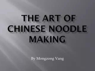 The Art Of Chinese NOODLE Making