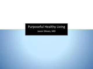 Purposeful Healthy Living Jason Shives, MD