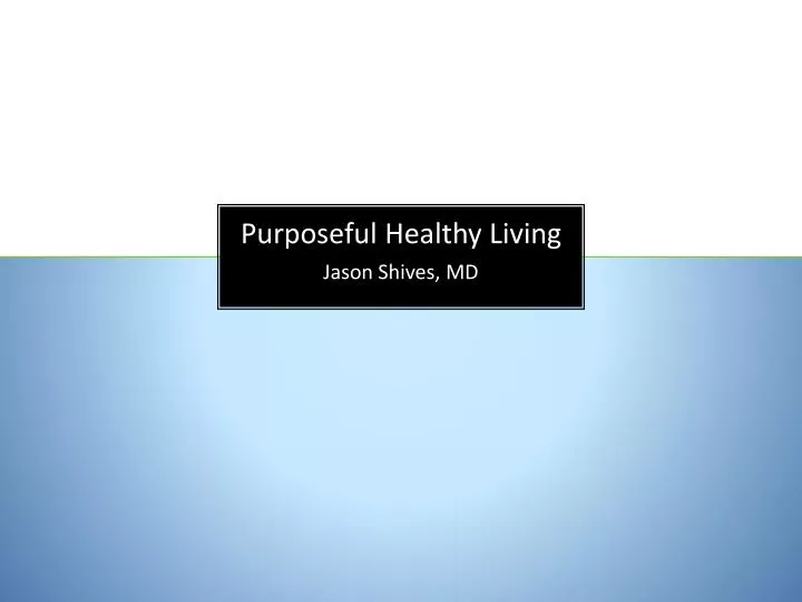 purposeful healthy living jason shives md