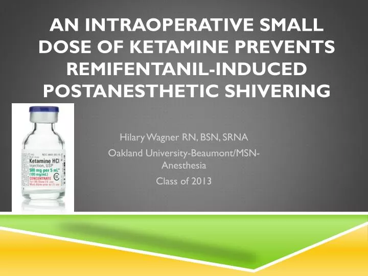 an intraoperative small dose of ketamine prevents remifentanil induced postanesthetic shivering