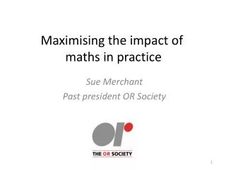 Maximising the impact of maths in practice