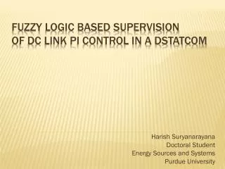 FuZZY LOGIC BASED SUPERViSION OF DC LINK PI CONTROL IN A DSTATCOM