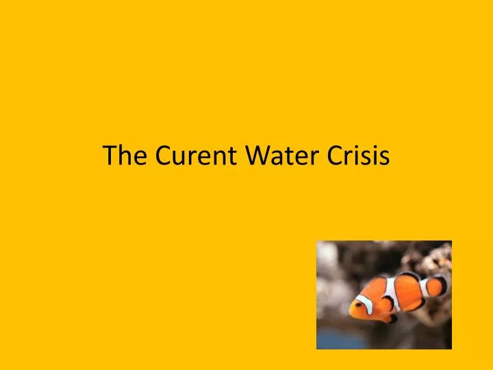 the curent water crisis