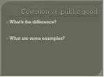Common vs. public good - slide 1
