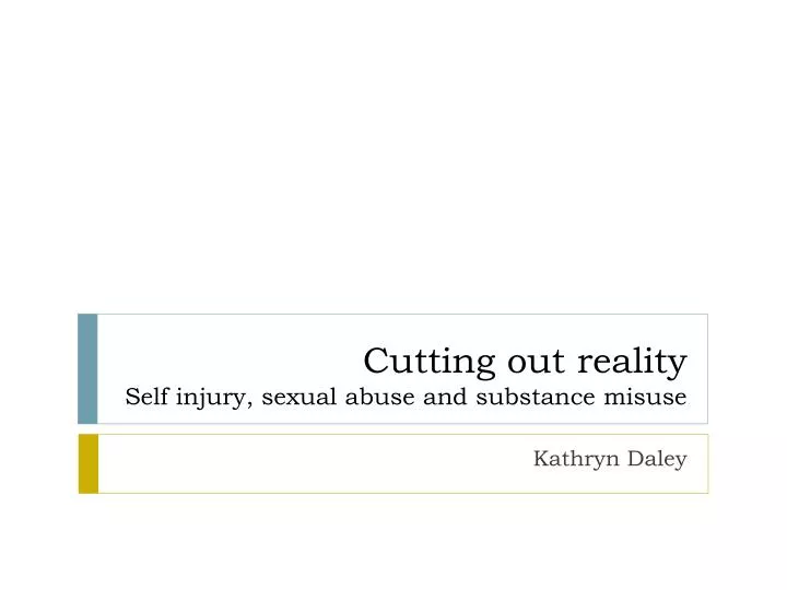 cutting out reality self injury sexual abuse and substance misuse