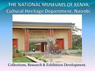 THE NATIONAL MUSEUMS OF KENYA, Cultural Heritage Department, Nairobi.