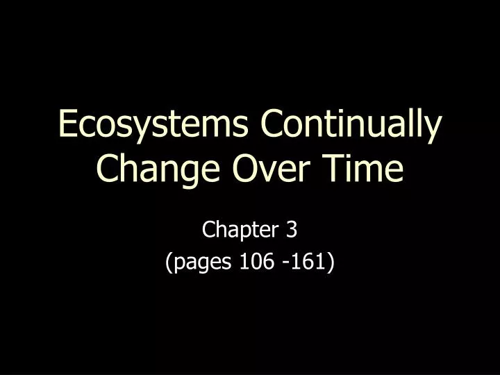 ecosystems continually change over time