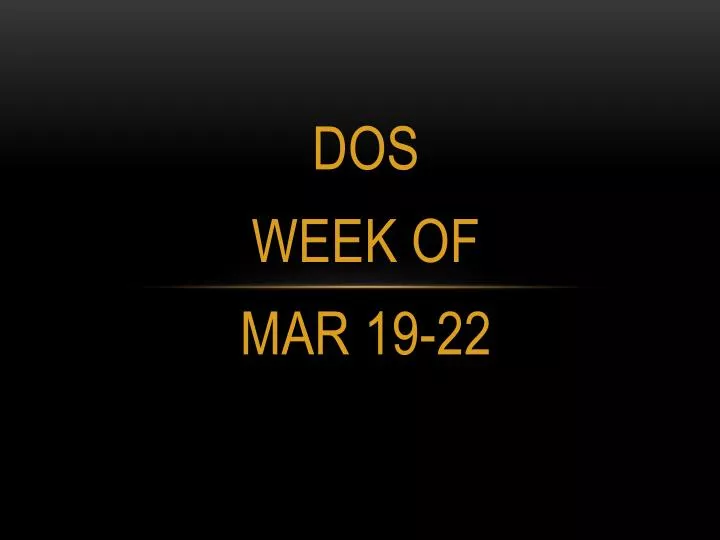 dos week of mar 19 22