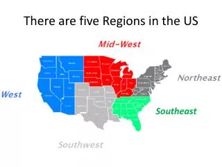 There are five Regions in the US