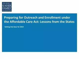 Preparing for Outreach and Enrollment under the Affordable Care Act: Lessons from the States