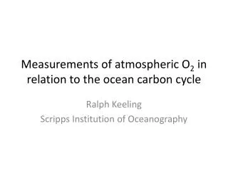 Measurements of atmospheric O 2 in relation to the ocean carbon cycle