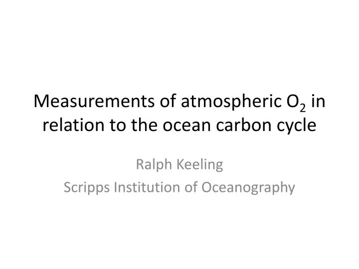 measurements of atmospheric o 2 in relation to the ocean carbon cycle
