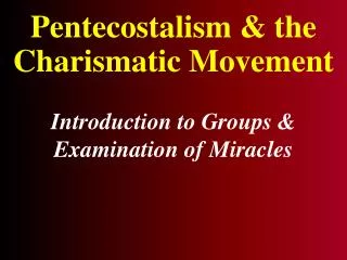 Pentecostalism &amp; the Charismatic Movement