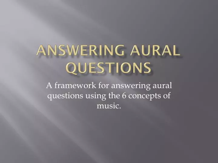 answering aural questions