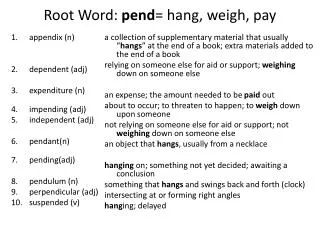 Root Word: pend = hang, weigh, pay