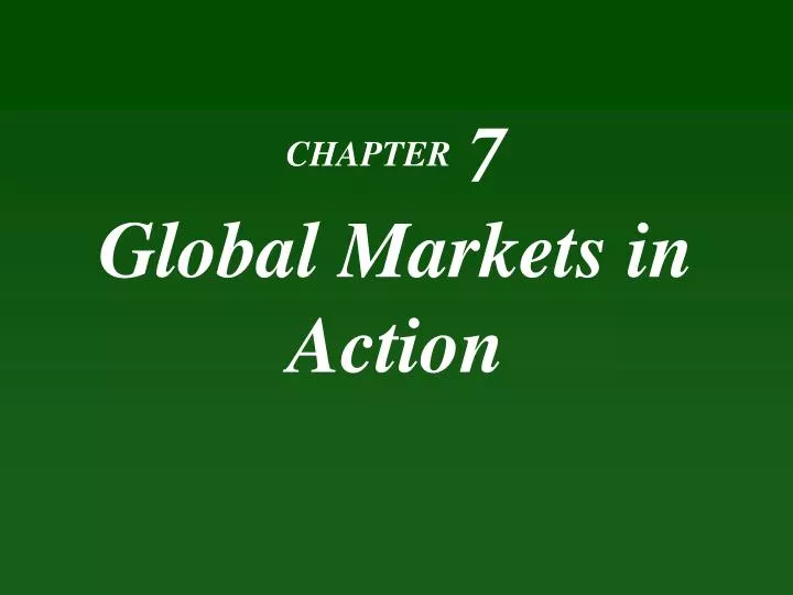chapter 7 global markets in action