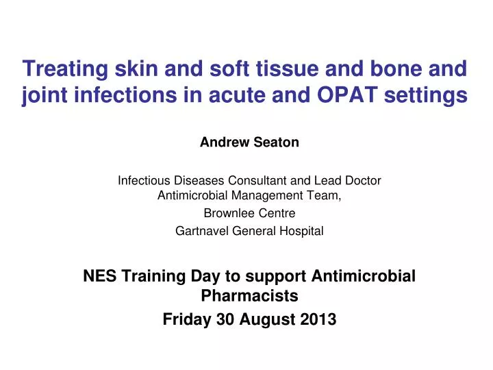 treating skin and soft tissue and bone and joint infections in acute and opat settings