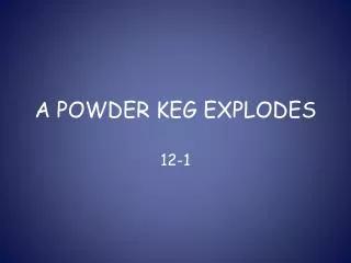 A POWDER KEG EXPLODES