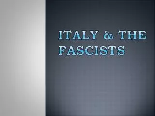 Italy &amp; the fascists