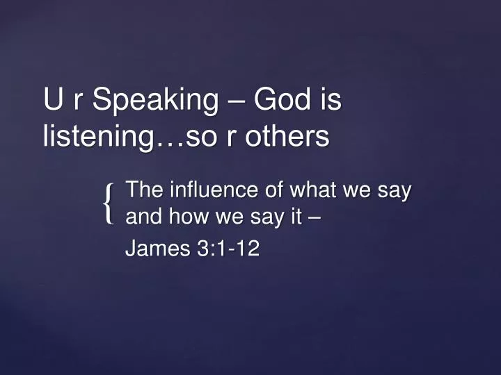 u r speaking god is listening so r others