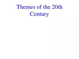 Themes of the 20th Century