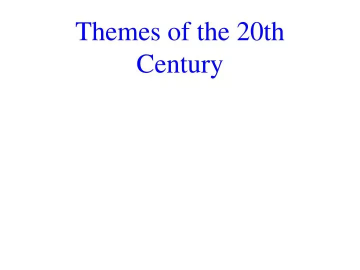 themes of the 20th century