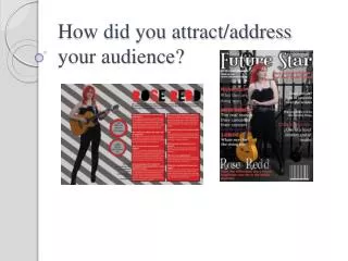 How did you attract/address your audience?