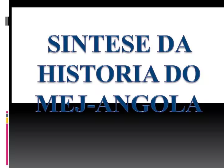 sintese da historia do mej angola