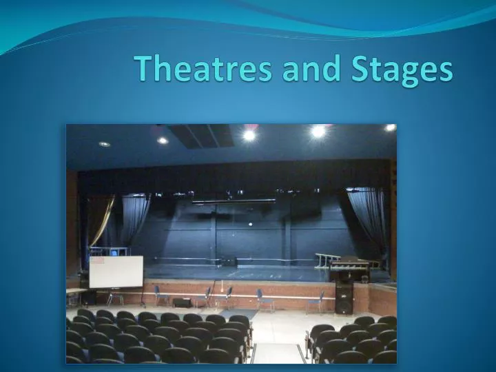 theatres and stages