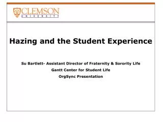 Hazing and the Student Experience Su Bartlett- Assistant Director of Fraternity &amp; Sorority Life