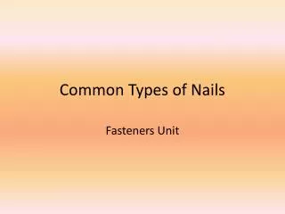 Common Types of Nails