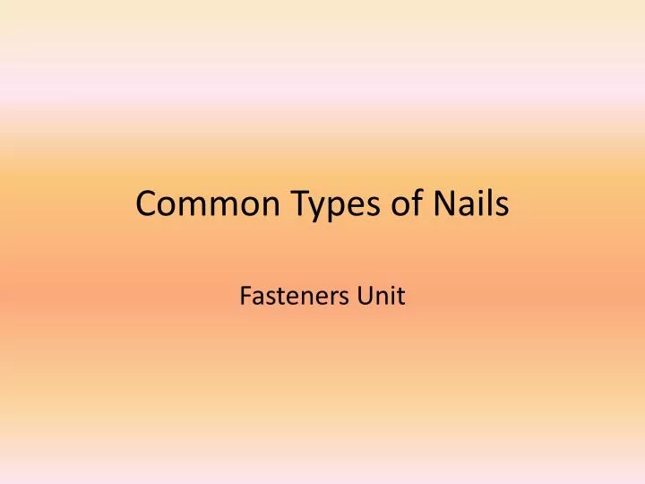 common types of nails